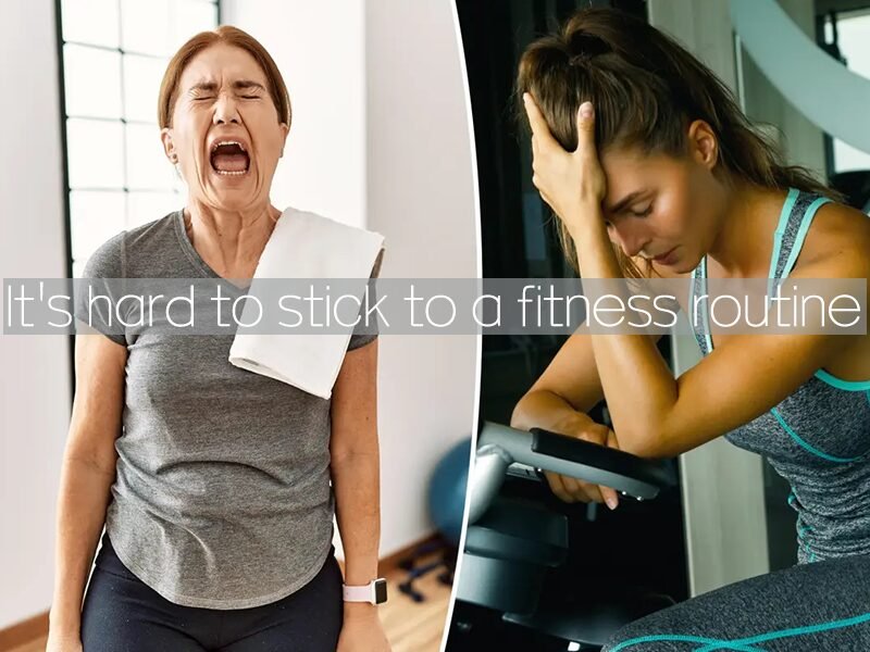 It's hard to stick to a fitness routine