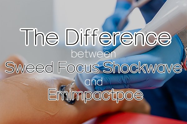 the difference between sweed focus shockwave and emimpactpoe
