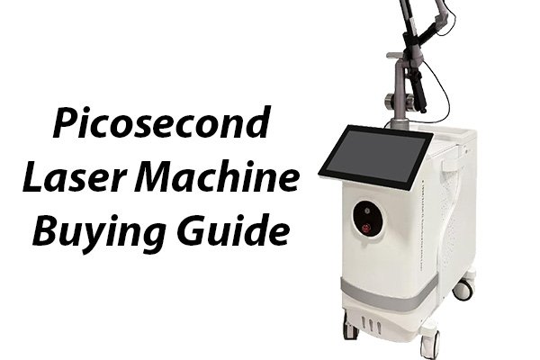 Picosecond Laser Machine Buying Guide