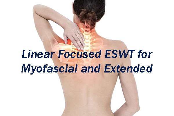 Linear Focused ESWT for Myofascial and Extended Soft-Tissue Treatment